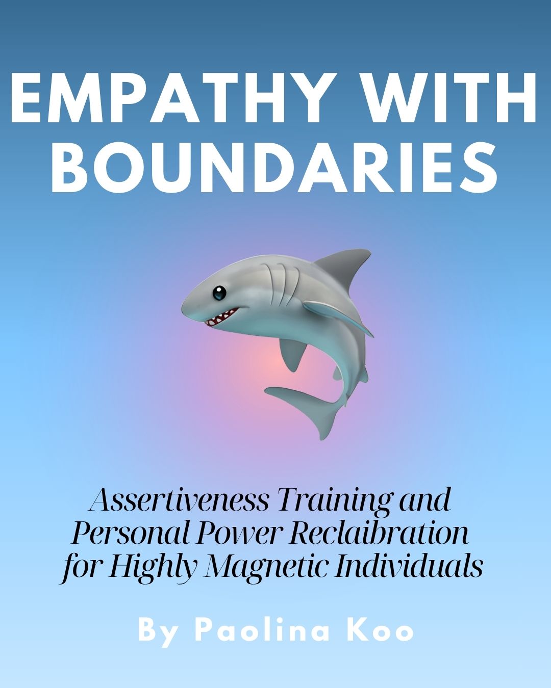 Empathy With Boundaries: Assertiveness Training and Personal Power Recalibration for Highly Magnetic Individuals